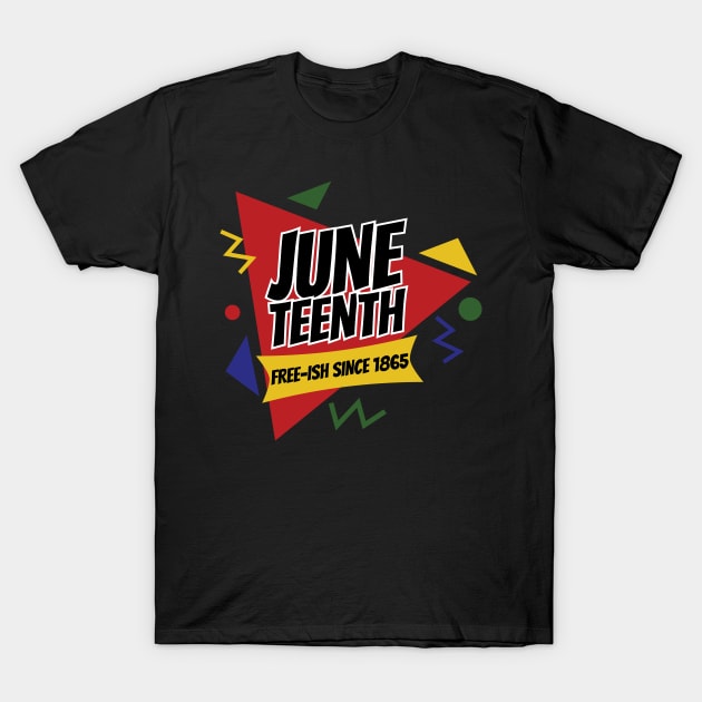 Juneteenth Free-Ish Since 1865 Retro T-Shirt by blackartmattersshop